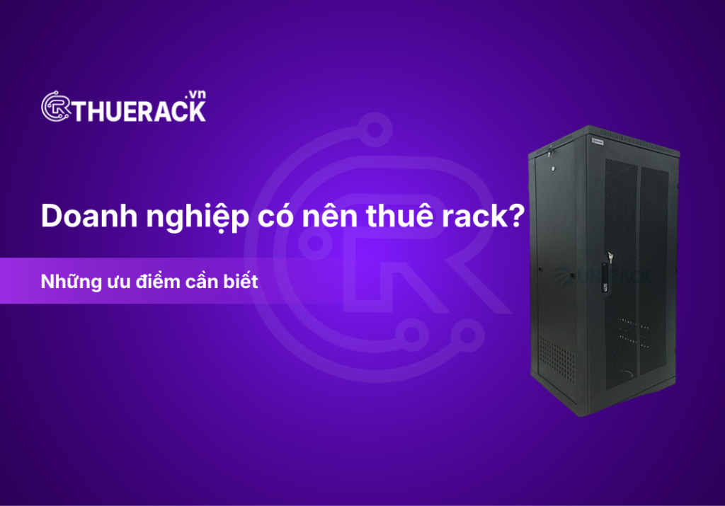 doanh-nghiep-co-nen-thue-rack-khong